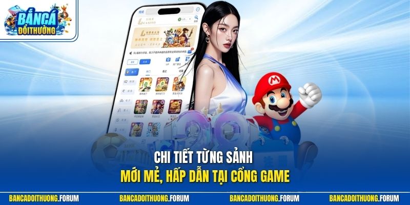 Chi tiết từng sảnh mới mẻ, hấp dẫn tại cổng game